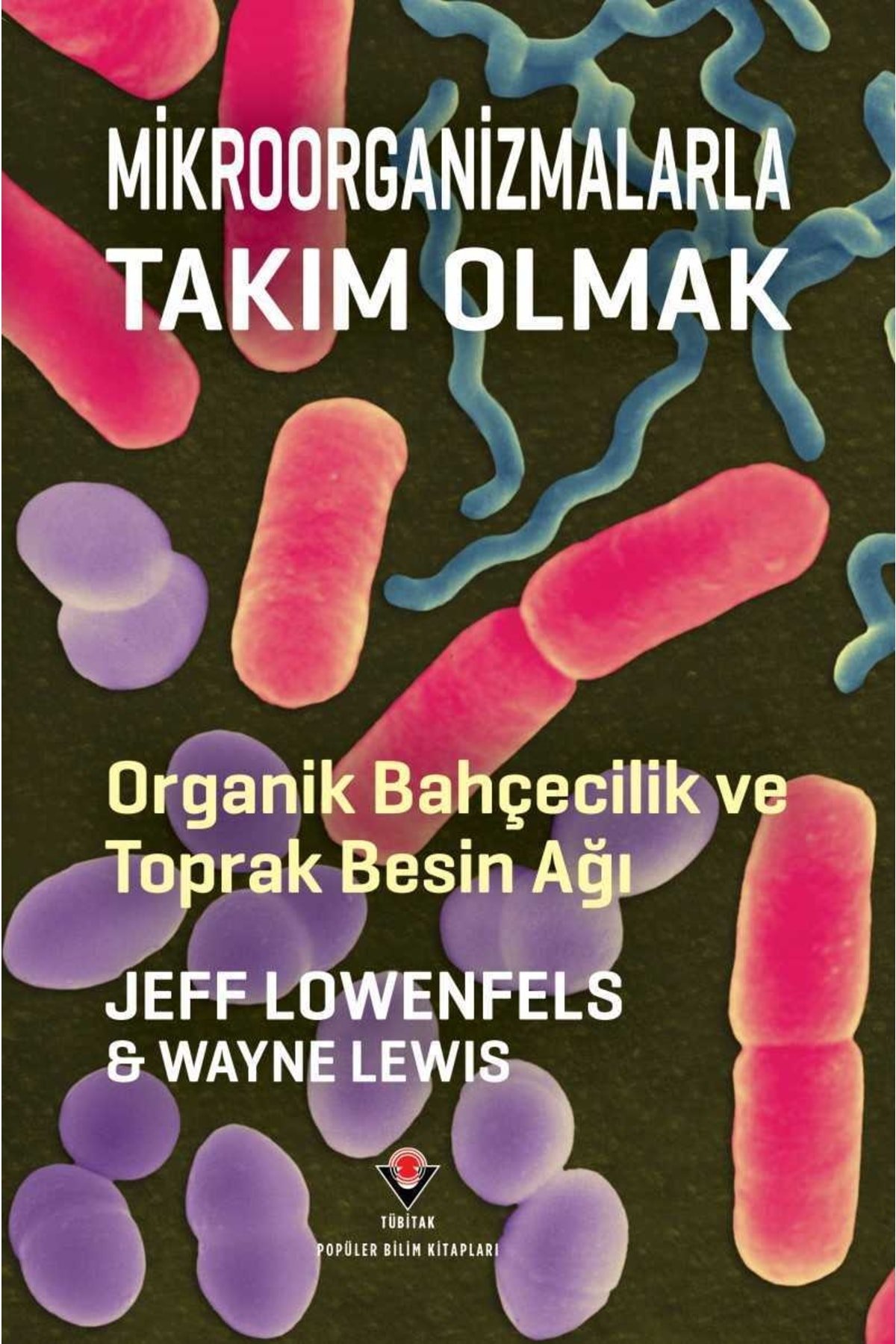 Tübitak Mikroorganizmalarla Takım Olmak Tübitak Yayınları